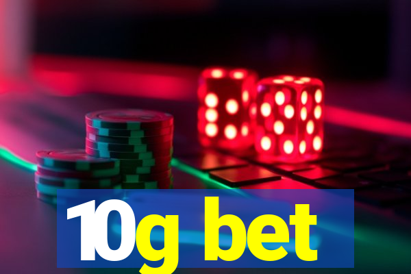 10g bet